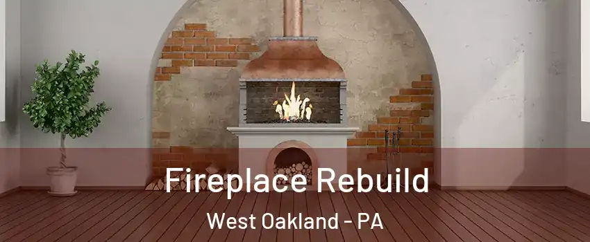 Fireplace Rebuild West Oakland - PA