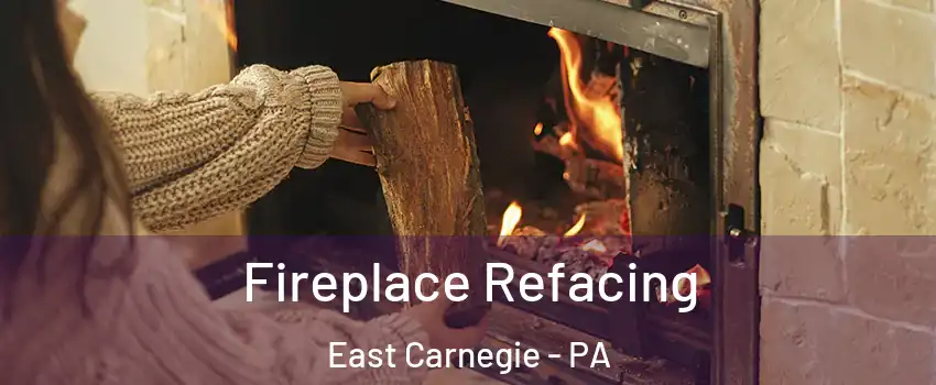 Fireplace Refacing East Carnegie - PA