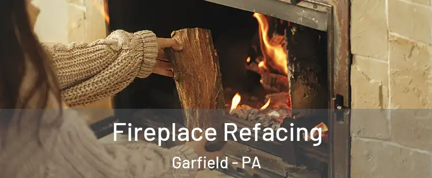Fireplace Refacing Garfield - PA