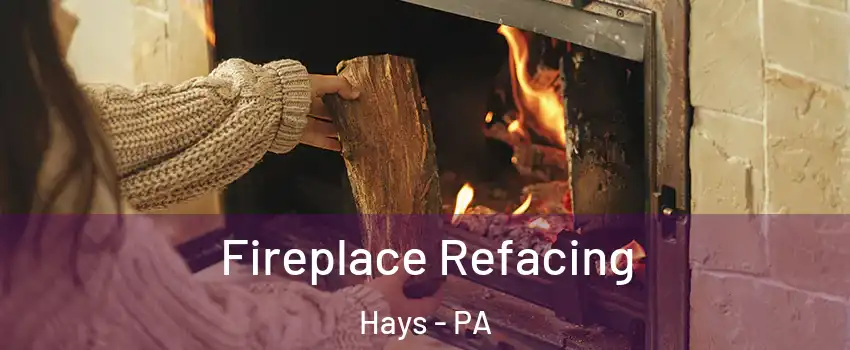 Fireplace Refacing Hays - PA