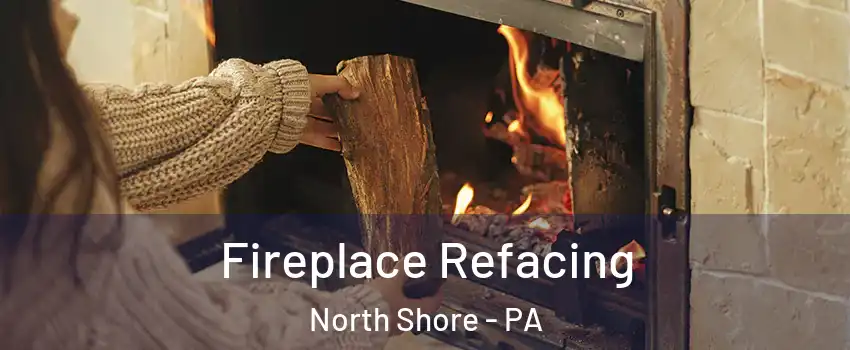 Fireplace Refacing North Shore - PA