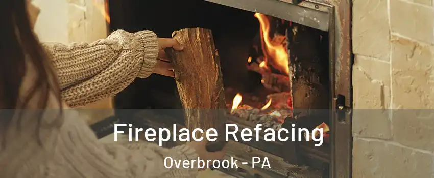 Fireplace Refacing Overbrook - PA