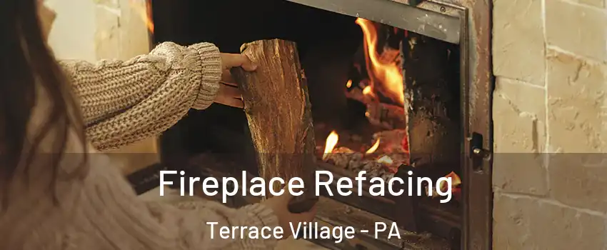 Fireplace Refacing Terrace Village - PA