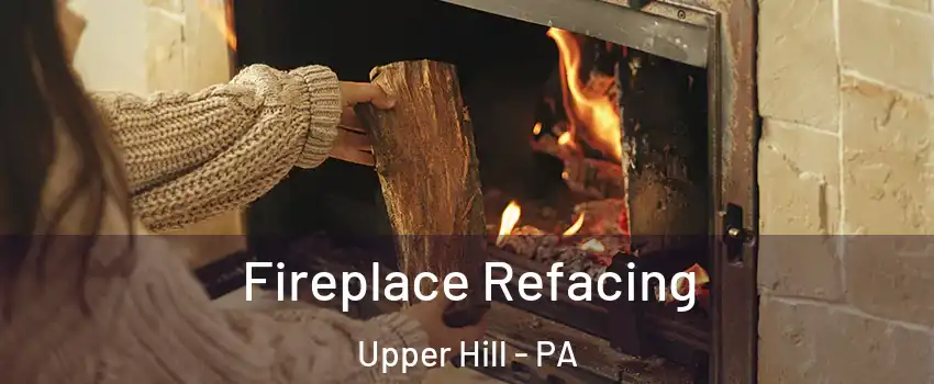 Fireplace Refacing Upper Hill - PA