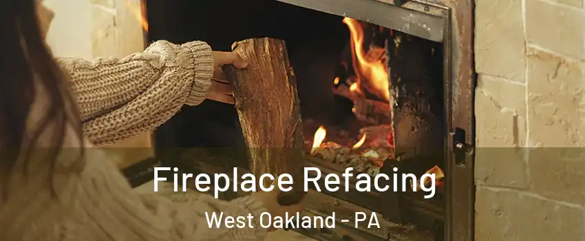 Fireplace Refacing West Oakland - PA