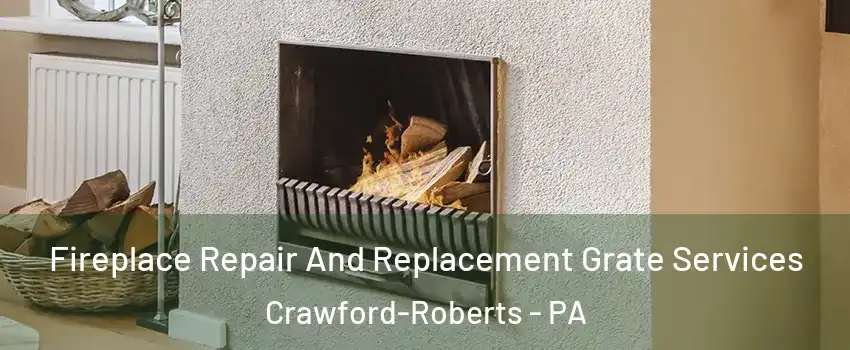Fireplace Repair And Replacement Grate Services Crawford-Roberts - PA