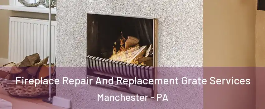 Fireplace Repair And Replacement Grate Services Manchester - PA