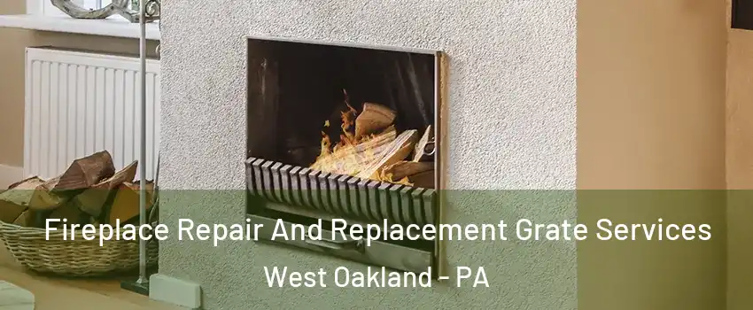 Fireplace Repair And Replacement Grate Services West Oakland - PA