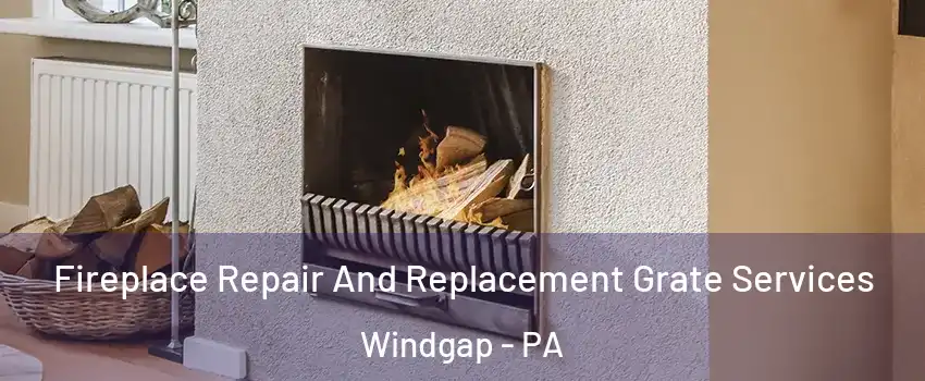Fireplace Repair And Replacement Grate Services Windgap - PA