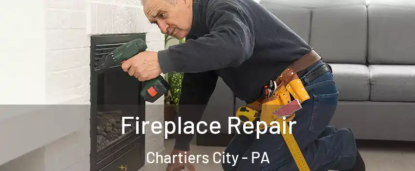 Fireplace Repair Chartiers City - PA
