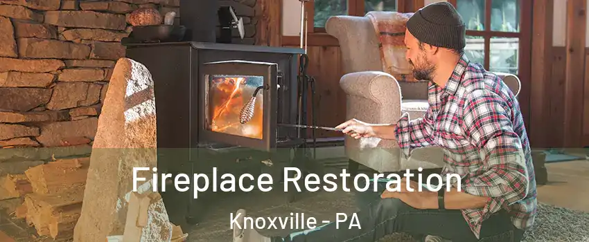 Fireplace Restoration Knoxville - PA