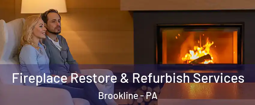 Fireplace Restore & Refurbish Services Brookline - PA