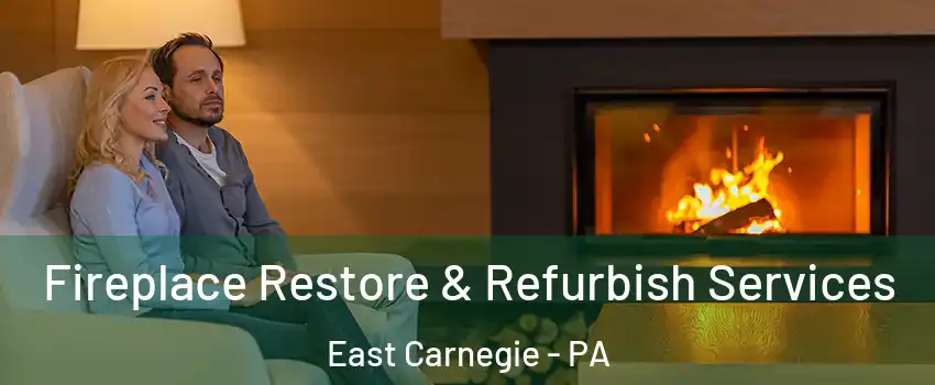 Fireplace Restore & Refurbish Services East Carnegie - PA