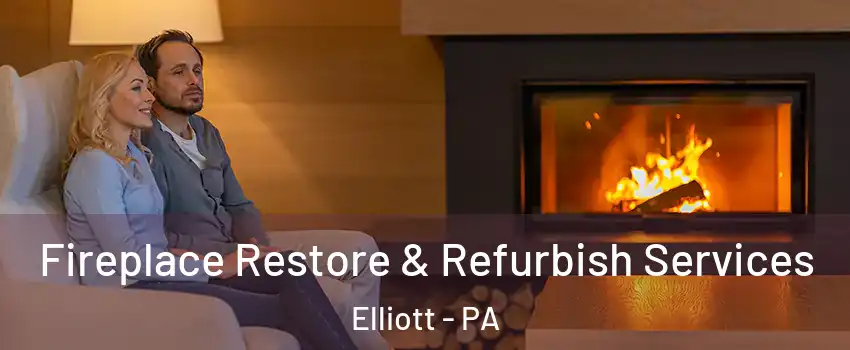 Fireplace Restore & Refurbish Services Elliott - PA