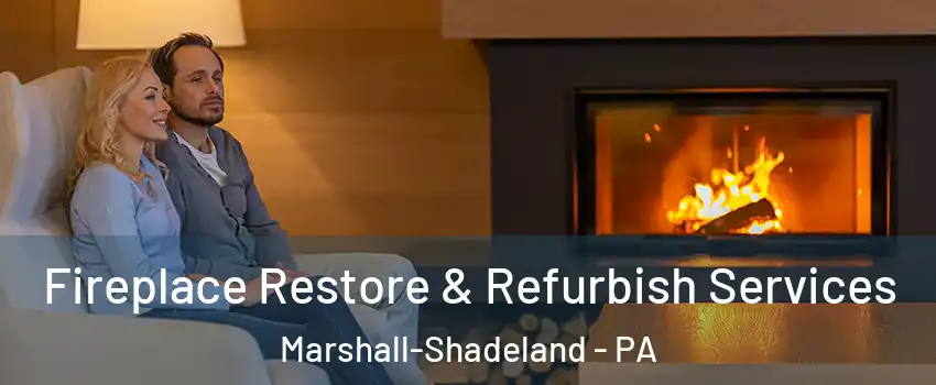 Fireplace Restore & Refurbish Services Marshall-Shadeland - PA