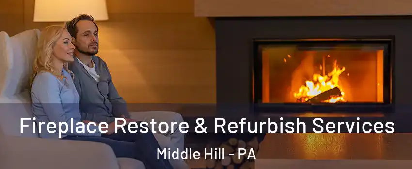 Fireplace Restore & Refurbish Services Middle Hill - PA