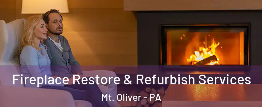 Fireplace Restore & Refurbish Services Mt. Oliver - PA