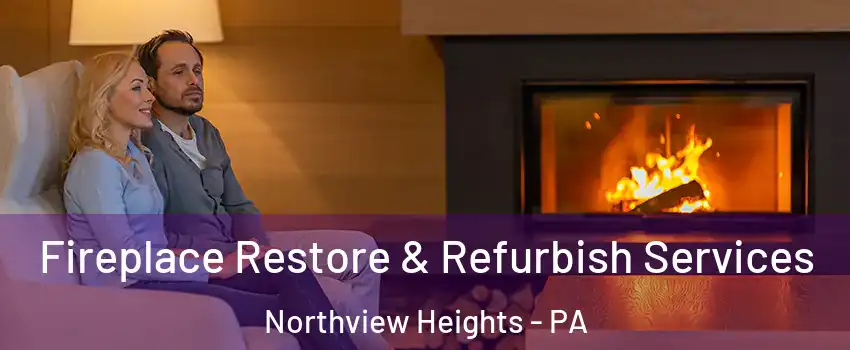 Fireplace Restore & Refurbish Services Northview Heights - PA