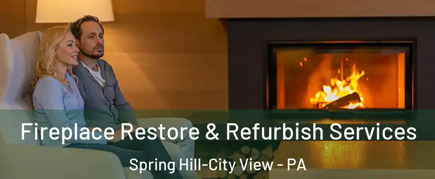 Fireplace Restore & Refurbish Services Spring Hill-City View - PA