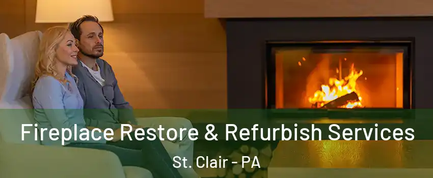 Fireplace Restore & Refurbish Services St. Clair - PA