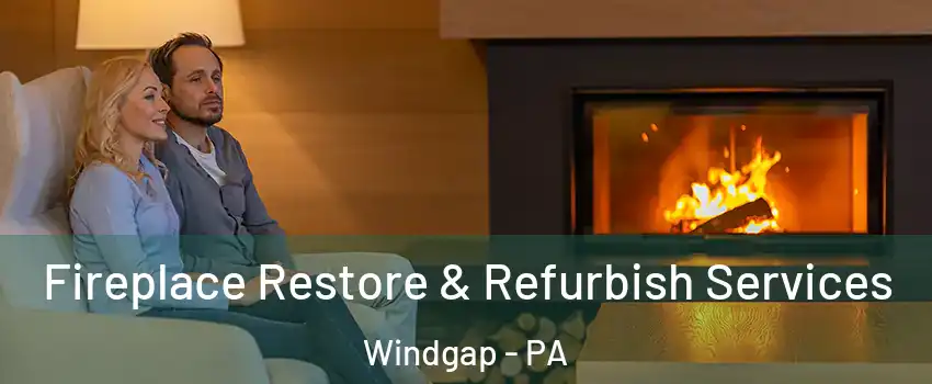 Fireplace Restore & Refurbish Services Windgap - PA