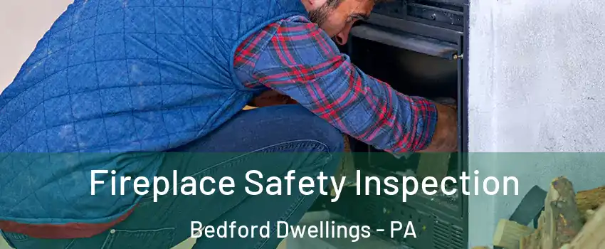 Fireplace Safety Inspection Bedford Dwellings - PA