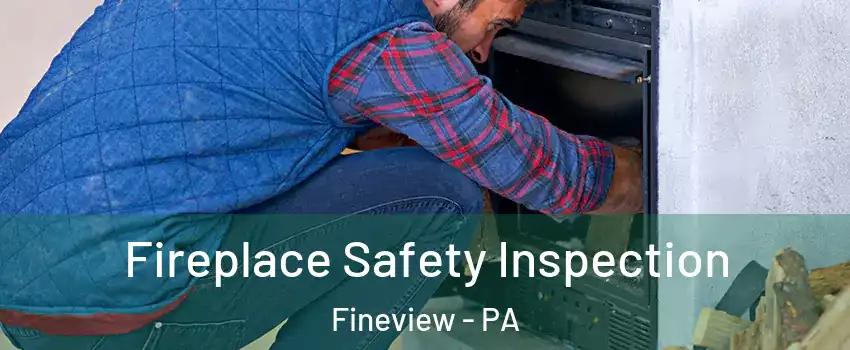 Fireplace Safety Inspection Fineview - PA