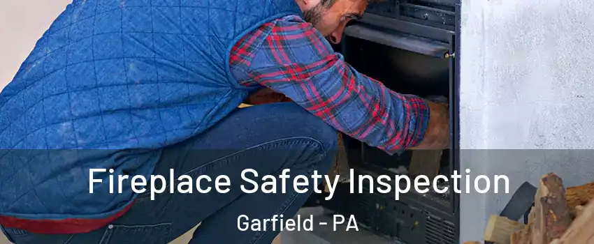 Fireplace Safety Inspection Garfield - PA