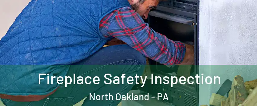 Fireplace Safety Inspection North Oakland - PA