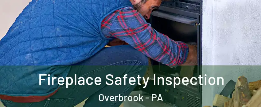 Fireplace Safety Inspection Overbrook - PA