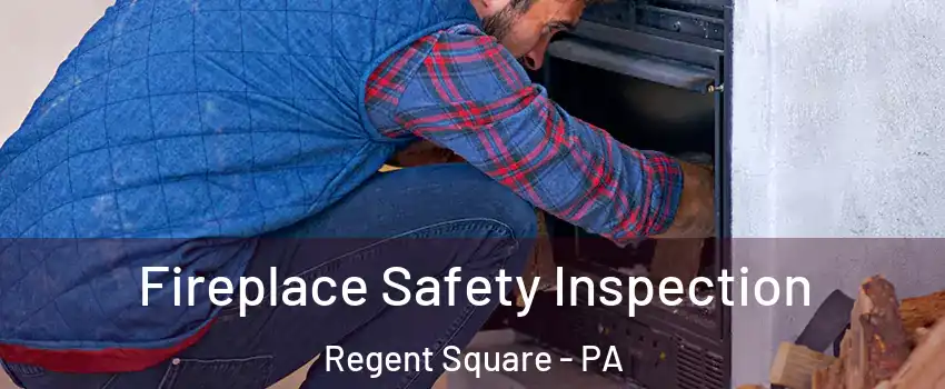 Fireplace Safety Inspection Regent Square - PA