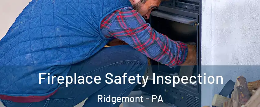 Fireplace Safety Inspection Ridgemont - PA
