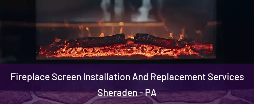 Fireplace Screen Installation And Replacement Services Sheraden - PA