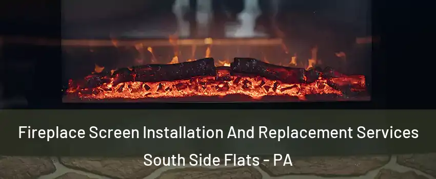 Fireplace Screen Installation And Replacement Services South Side Flats - PA