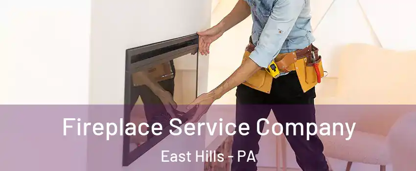 Fireplace Service Company East Hills - PA