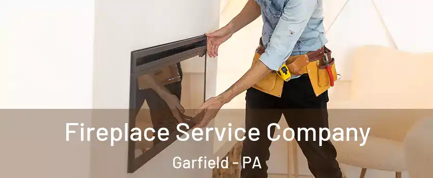 Fireplace Service Company Garfield - PA