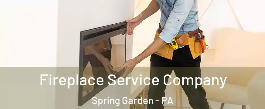 Fireplace Service Company Spring Garden - PA
