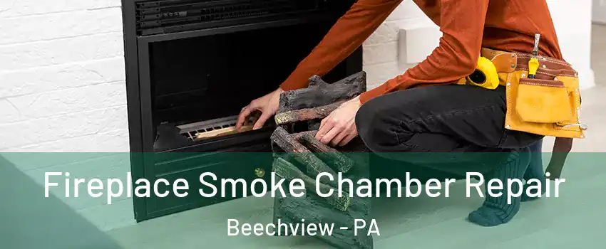 Fireplace Smoke Chamber Repair Beechview - PA