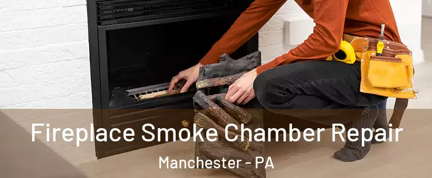 Fireplace Smoke Chamber Repair Manchester - PA