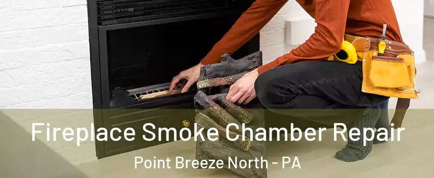 Fireplace Smoke Chamber Repair Point Breeze North - PA