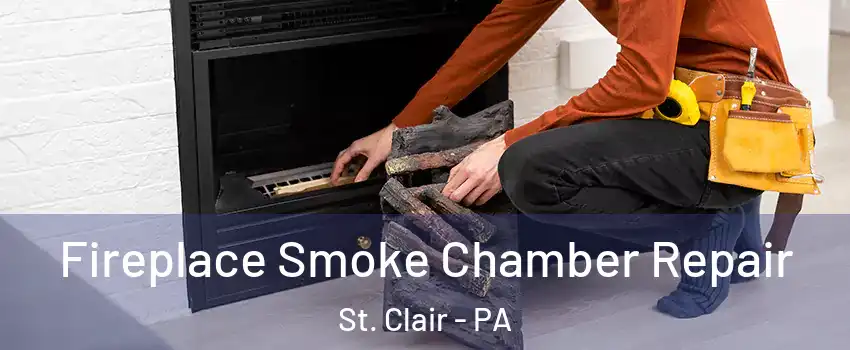 Fireplace Smoke Chamber Repair St. Clair - PA