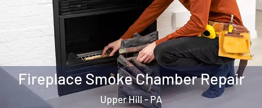Fireplace Smoke Chamber Repair Upper Hill - PA