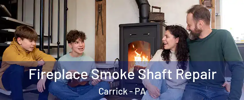 Fireplace Smoke Shaft Repair Carrick - PA