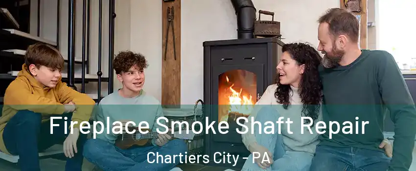 Fireplace Smoke Shaft Repair Chartiers City - PA