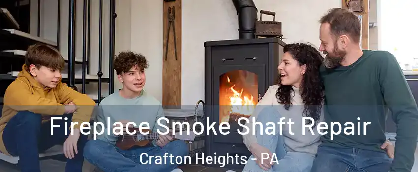 Fireplace Smoke Shaft Repair Crafton Heights - PA
