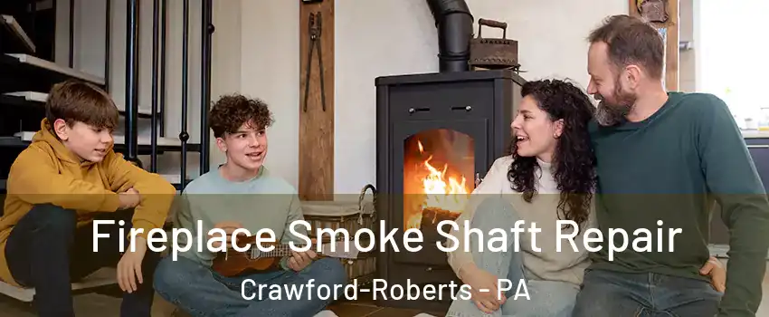 Fireplace Smoke Shaft Repair Crawford-Roberts - PA