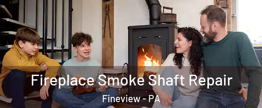 Fireplace Smoke Shaft Repair Fineview - PA