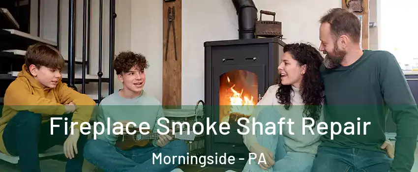 Fireplace Smoke Shaft Repair Morningside - PA