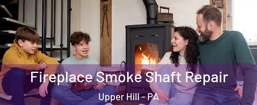 Fireplace Smoke Shaft Repair Upper Hill - PA