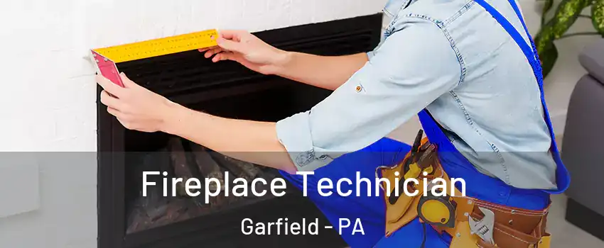 Fireplace Technician Garfield - PA